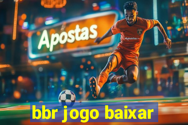 bbr jogo baixar